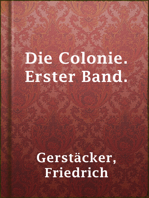 Title details for Die Colonie. Erster Band. by Friedrich Gerstäcker - Available